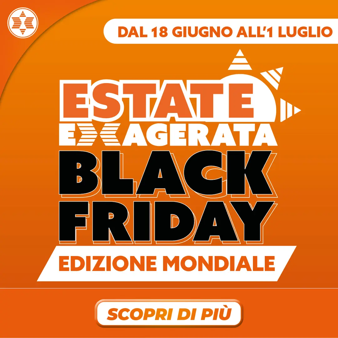 ESTATE EXAGERATA BLACK FRIDAY EDIZIONE MONDIALE (18.06-01.07)